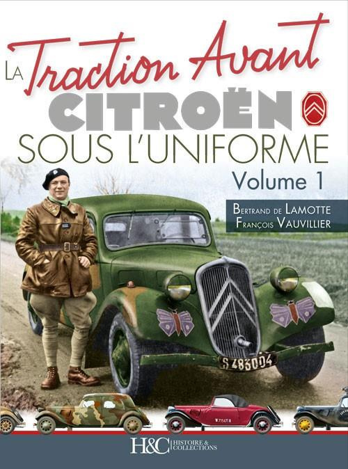 La Traction Avant Citroën sous l'uniforme Volume 1