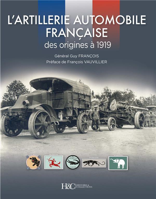 L’artillerie automobile française. Des origines à 1919