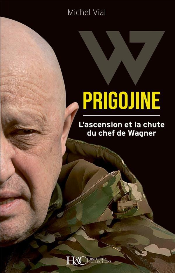 Prigojine. L'ascension et la chute du chef de Wagner