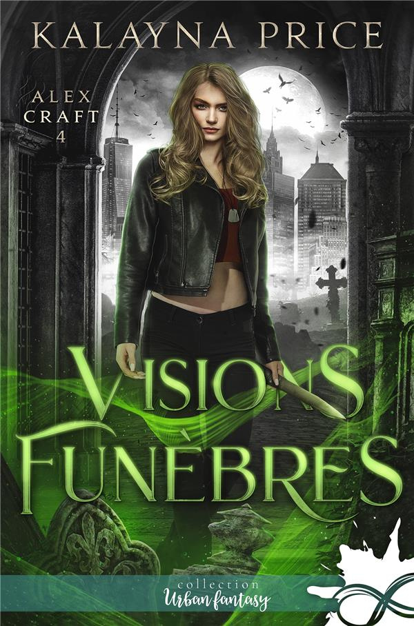 Visions funèbres. Alex Craft, T4