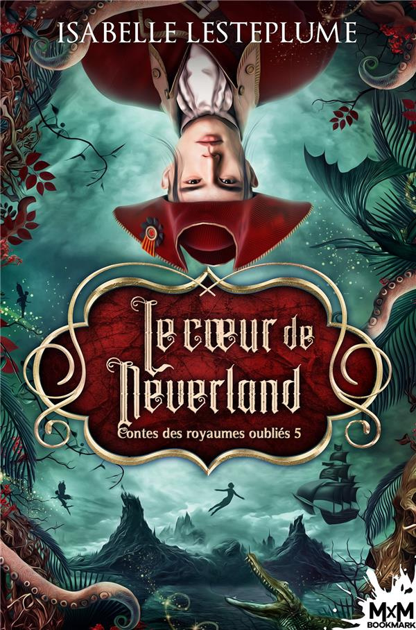 Le Coeur de Neverland. Contes des royaumes oubliés, T5