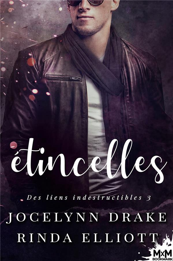 Des liens indestructibles Tome 3 : Etincelles