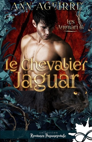 Les Animari Tome 6 : Le chevalier jaguar