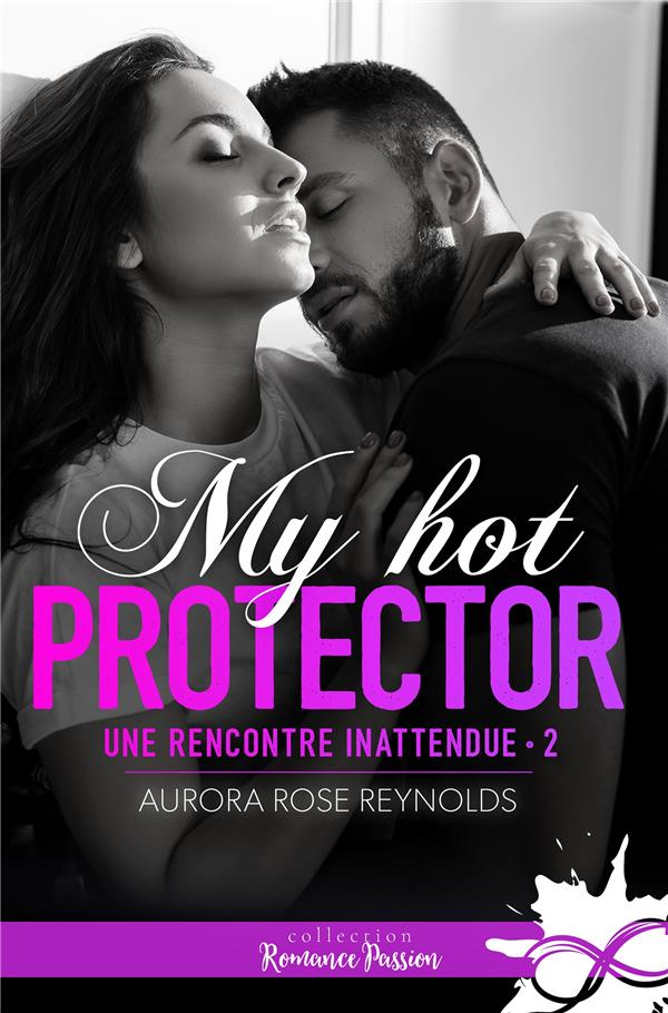 Une rencontre inattendue Tome 2 : My hot protector