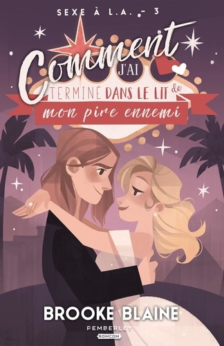 Sexe à L.A. Tome 3, Comment j'ai terminé dans le lit de mon pire ennemi
