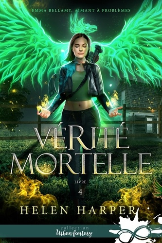 Vérité mortelle. Emma Bellamy, aimant à problèmes, T4