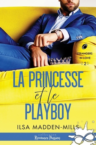 Strangers in Love Tome 2 : La princesse et le playboy