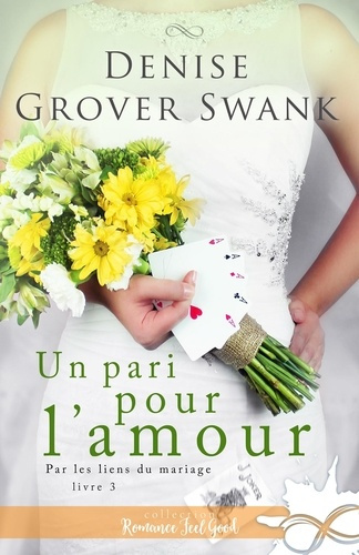 Par les liens du mariage. Tome 3, Un pari pour l'amour