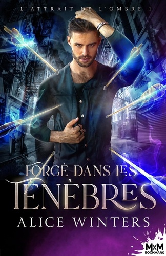 Forgé dans les ténèbres. Tome 1, L'attrait de l'ombre