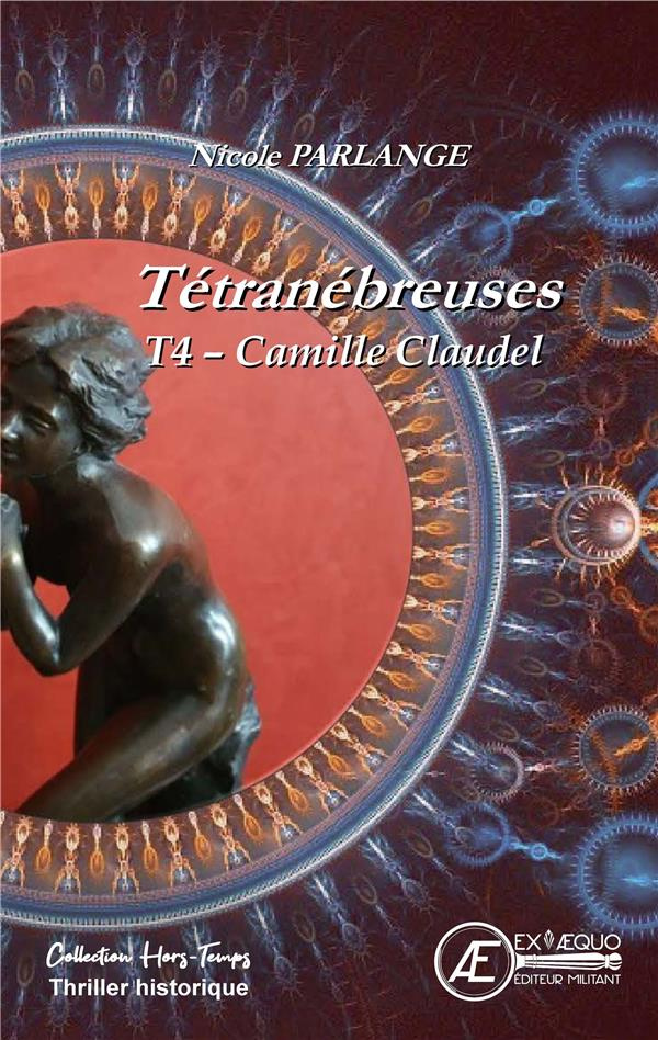 Tétranébreuses Tome 4 : Camille Claudel