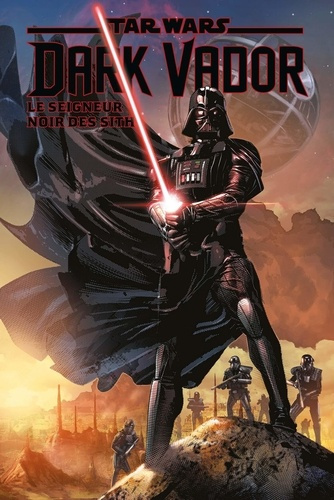 Star Wars : Dark Vador. Le seigneur noir des Sith