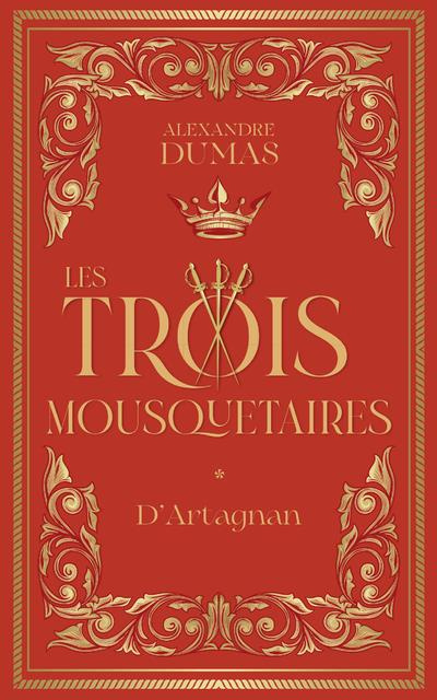 Les Trois Mousquetaires Tome 1 : D'Artagnan