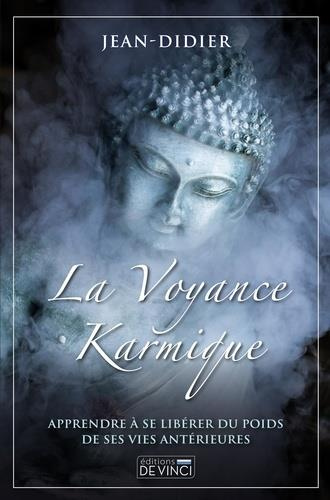 La voyance karmique. Apprendre à se libérer du poids de ses vies antérieures