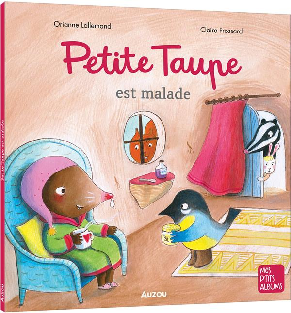 Petite taupe : Petite Taupe est malade