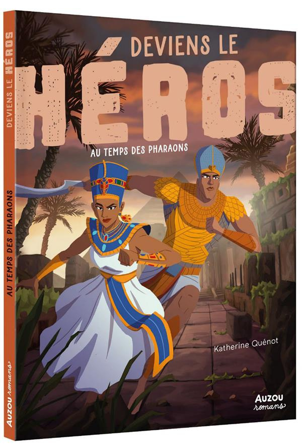 Deviens le héros : Au temps des pharaons