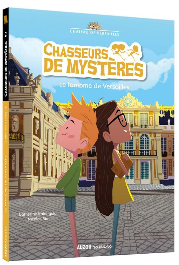 Chasseurs de mystères Tome 2 : Le fantôme de Versailles