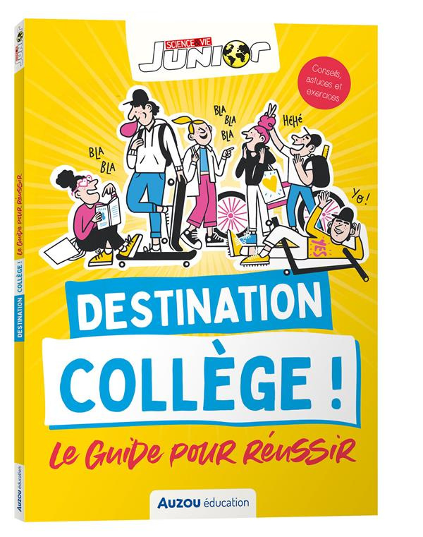 Destination collège ! Le guide pour réussir