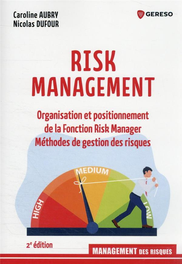 Risk Management. Organisation et positionnement de la fonction risk manager, méthodes de gestion des