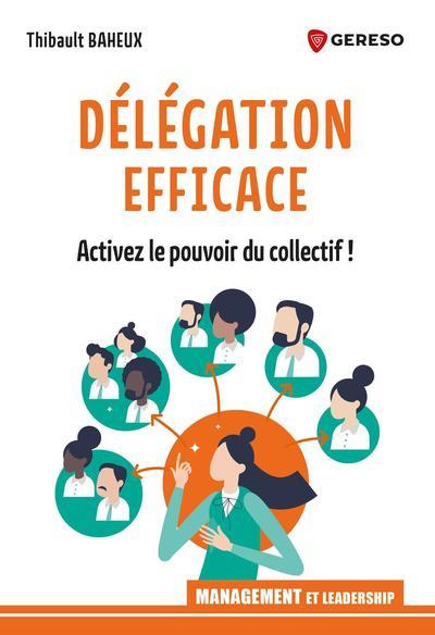 Délégation efficace. Le pouvoir du collectif