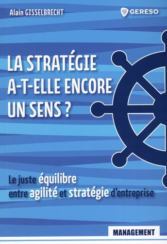 La stratégie a-t-elle encore un sens ? Le juste équilibre entre agilité et stratégie d'entreprise
