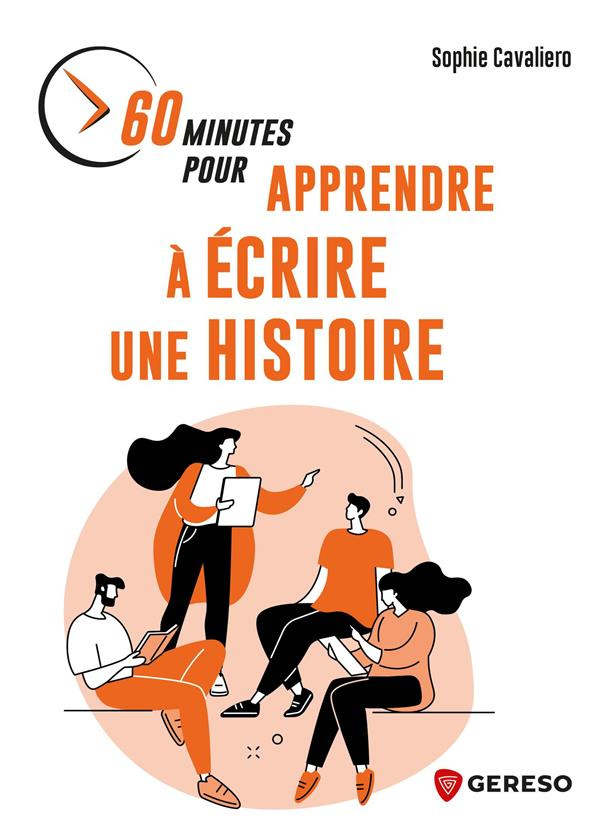 60 MINUTES POUR APPRENDRE A ECRIRE UNE HISTOIRE