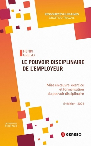 Le pouvoir disciplinaire de l'employeur. Mise en oeuvre, exercice et formalisation du pouvoir discip