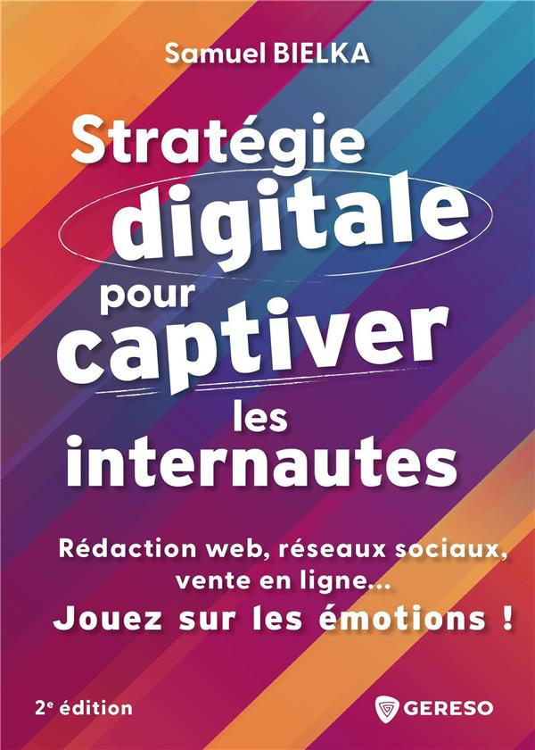 Stratégie digitale pour captiver les internautes. Réseaux sociaux, vente en ligne, social selling...