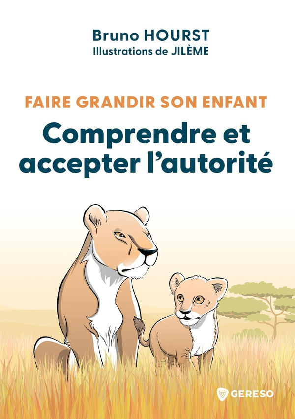 Faire grandir son enfant. Comprendre et accepter l'autorité