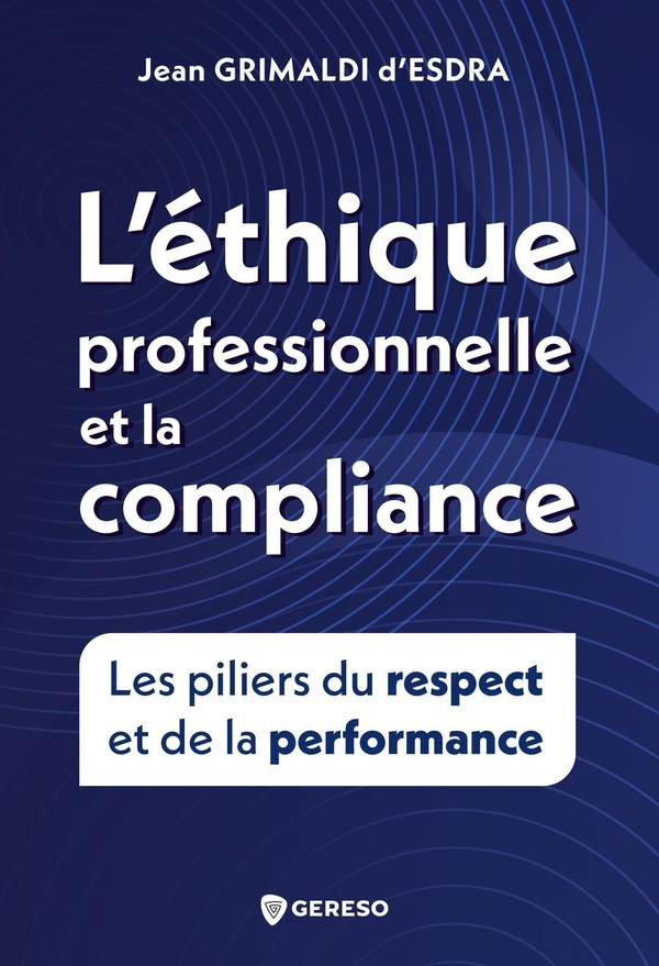 L'éthique professionnelle et la compliance. Les piliers du respect et de la performance