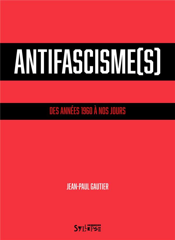 Antifascisme(s). Des années 1960 à nos jours