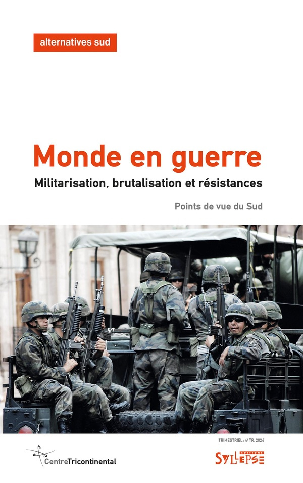 Monde en guerre. Militarisation, brutalisation, résistances. Points de vue du Sud
