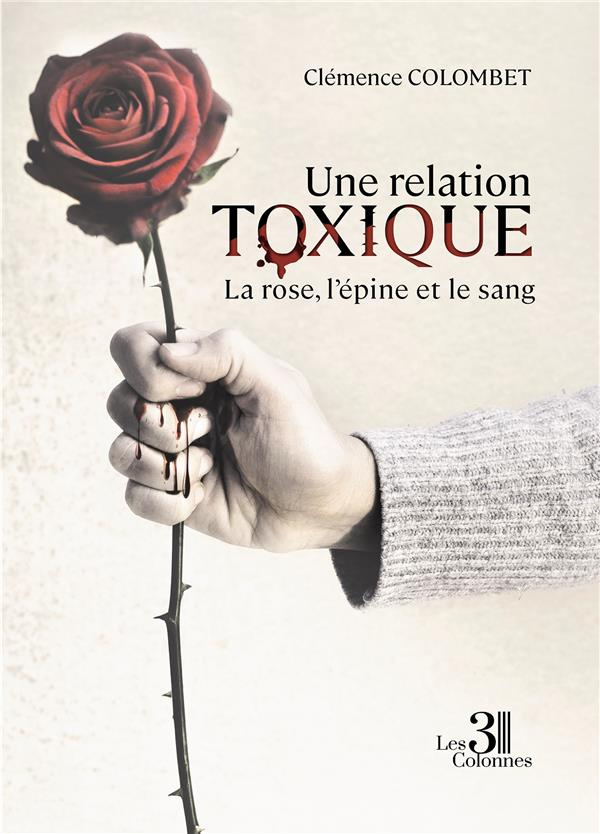 Une relation toxique . La rose, l'épine et le sang