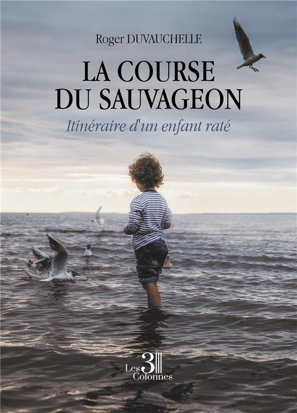 La course du Sauvageon. Itinéraire d'un enfant raté