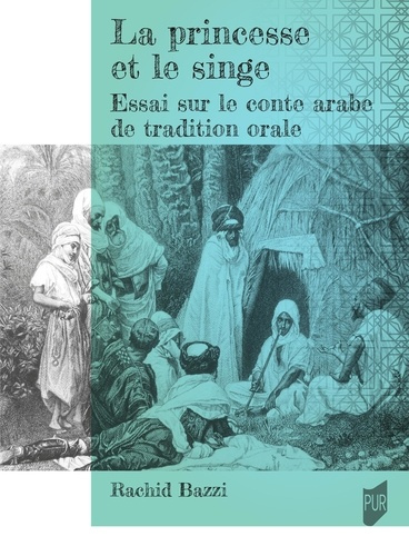 La princesse et le singe. Essais sur le conte arabe de tradition orale