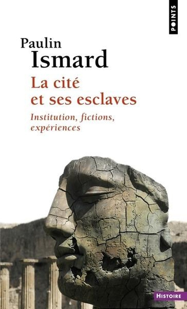 La cité et ses esclaves. Institution, fictions, expériences