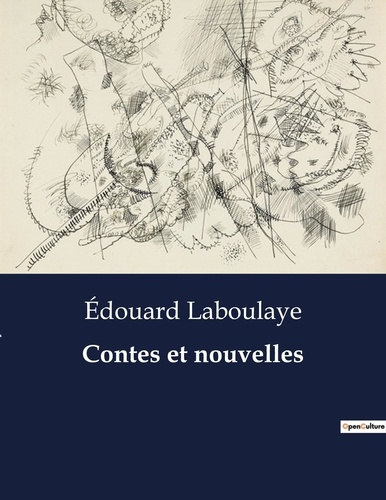 Contes et nouvelles. Histoires de courage et de magie: Les récits enchanteurs d'Édouard Laboulaye