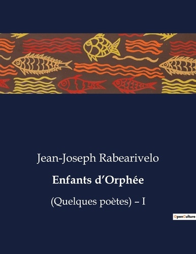 Enfants d'Orphée. (Quelques poètes) - I