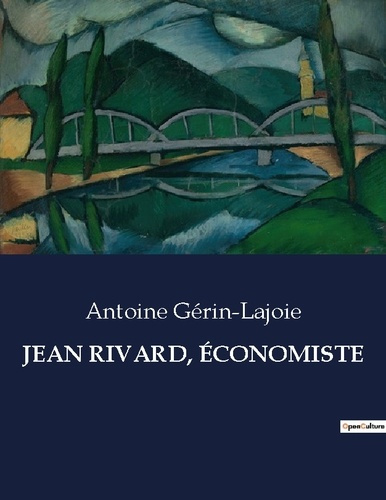 JEAN RIVARD, ÉCONOMISTE. .