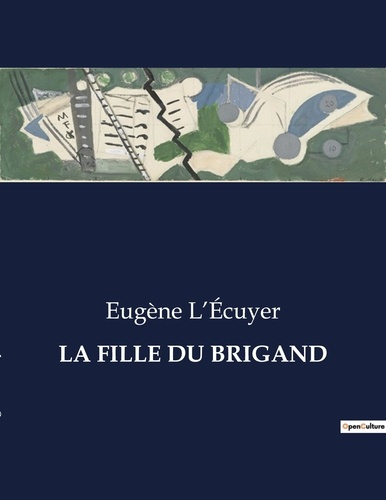 La fille du brigand. Un roman canadien du XIXe siècle explorant l'amour, le crime et la justice.