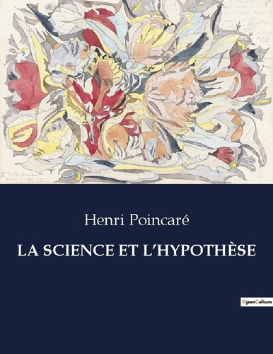 LA SCIENCE ET L'HYPOTHÈSE. .