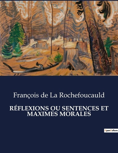 RÉFLEXIONS OU SENTENCES ET MAXIMES MORALES. Réflexions sur la nature humaine et les passions