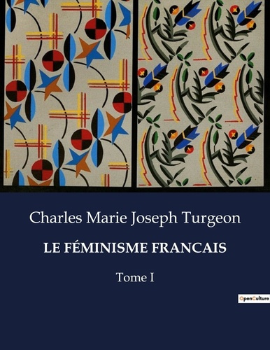 LE FÉMINISME FRANCAIS. Tome I