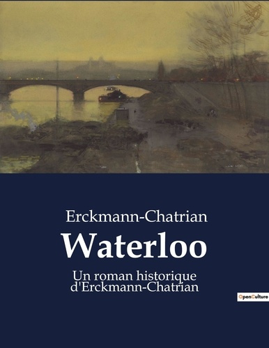 Waterloo. Un roman historique d erckmann