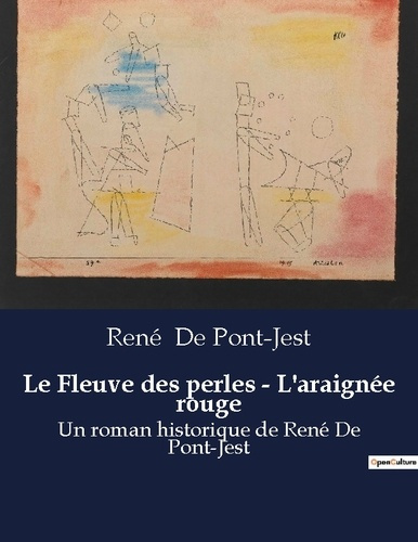 Le Fleuve des perles - L'araignée rouge. Un roman historique de René De Pont-Jest