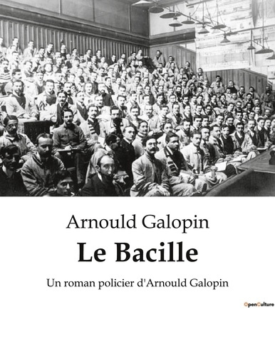 Le Bacille. Une exploration des mystères bactériologiques à travers le prisme de la fiction.