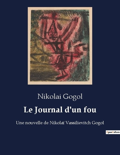 Le Journal d'un fou. Une nouvelle de Nikolaï Vassilievitch Gogol