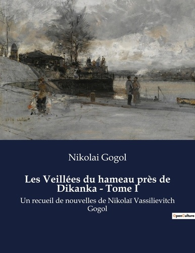 Les Veillées du hameau près de Dikanka - Tome I. Un recueil de nouvelles de Nikolaï Vassilievitch Go