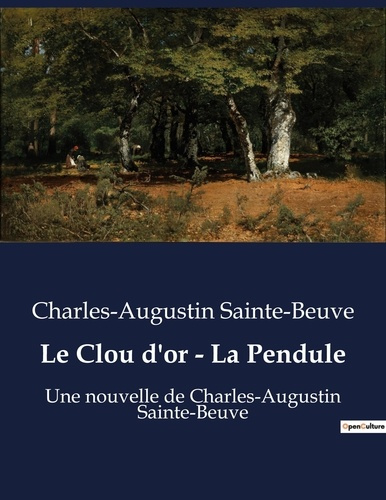 Le Clou d'or - La Pendule. Une nouvelle de Charles-Augustin Sainte-Beuve