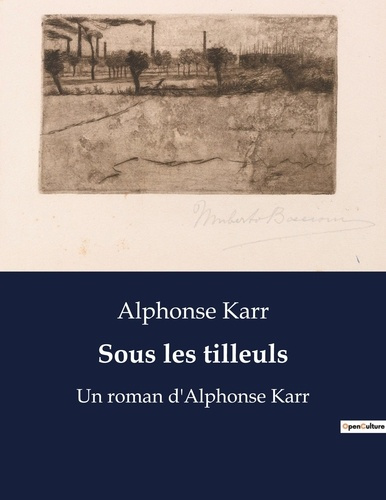 Sous les tilleuls. Un roman d'Alphonse Karr