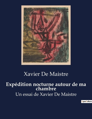 Expédition nocturne autour de ma chambre. Un essai de Xavier De Maistre